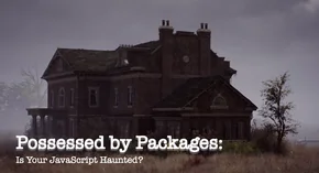 Watch: Possessed by Packages: Is Your JavaScript Haunted? (opens in new tab)