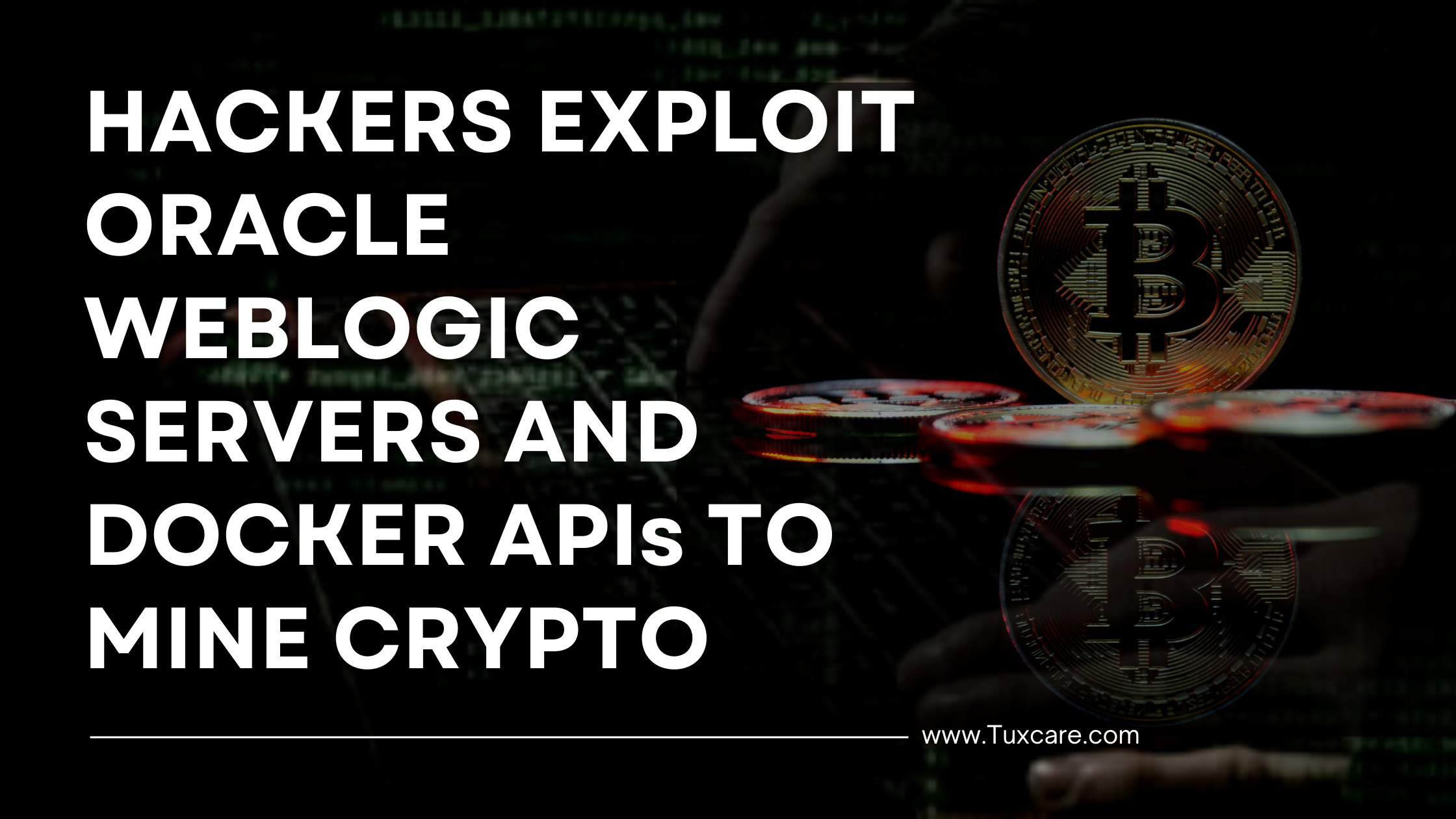 Hackers exploit Oracle WebLogic Servers and Docker APIs to mine Crypto