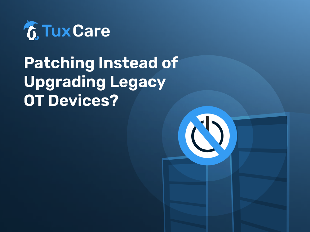 Patching instead of upgrading legacy OT Devices