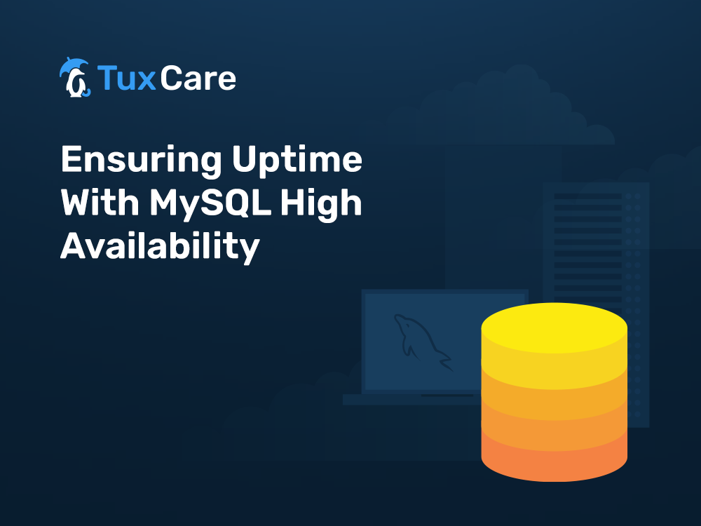 ENSURING UPTIME WITH MySQL HIGH AVAILABILITY