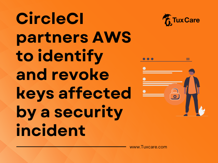 CircleCI s'associe à AWS pour révoquer les clés affectées par l'incident de sécurité