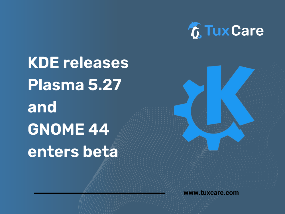 KDE releases Plasma 5.27 and GNOME 44 enters beta