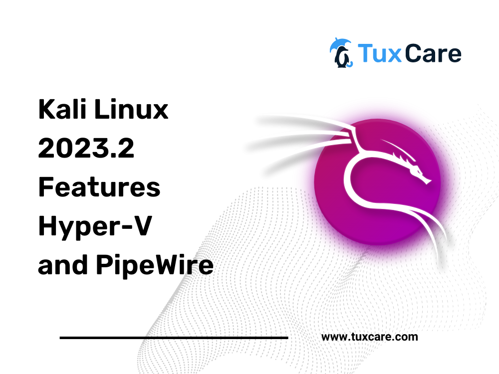 Kali Linux 2023.2 Features Hyper-V and PipeWire