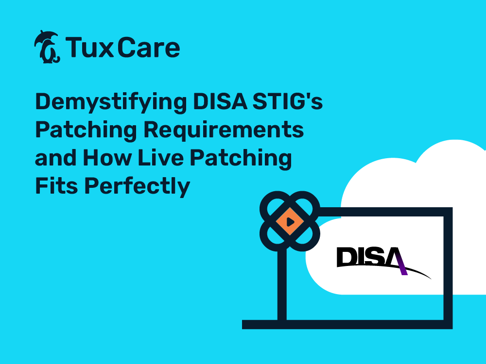 Demystifying DISA STIG's Patching Requirements and How Live Patching Fits Perfectly