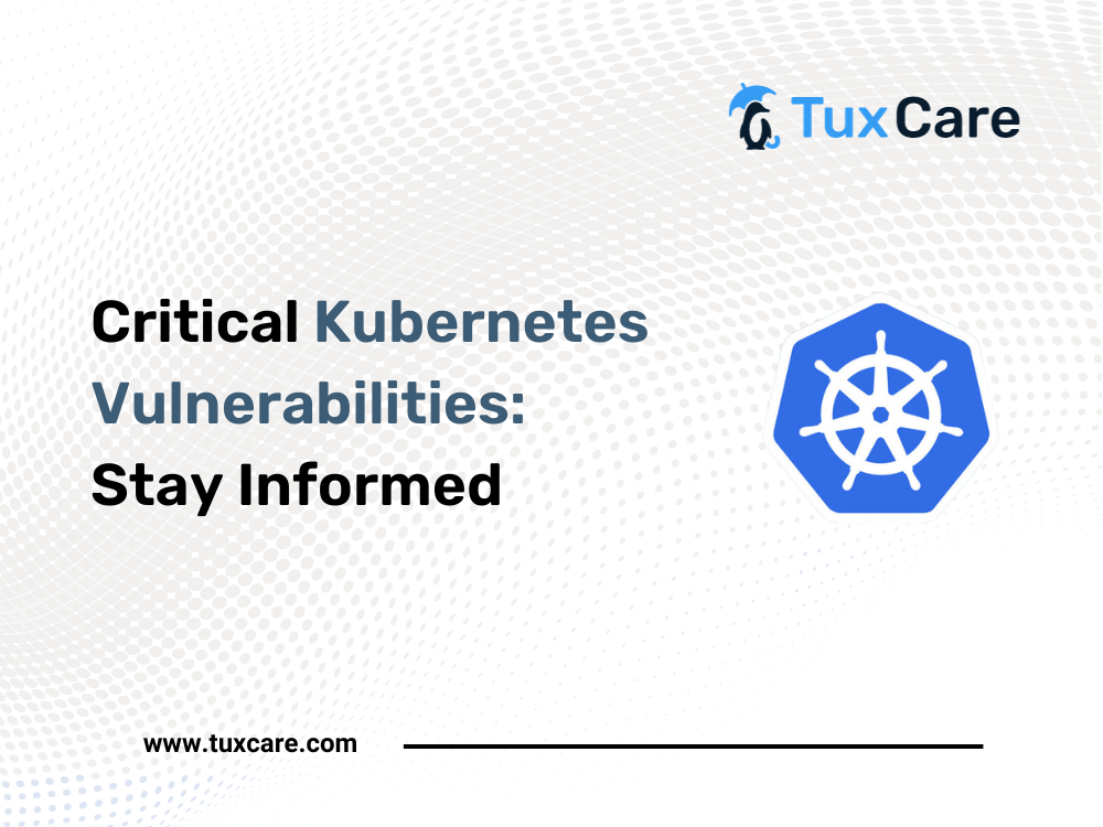 Critical Kubernetes Vulnerabilities: Stay Informed