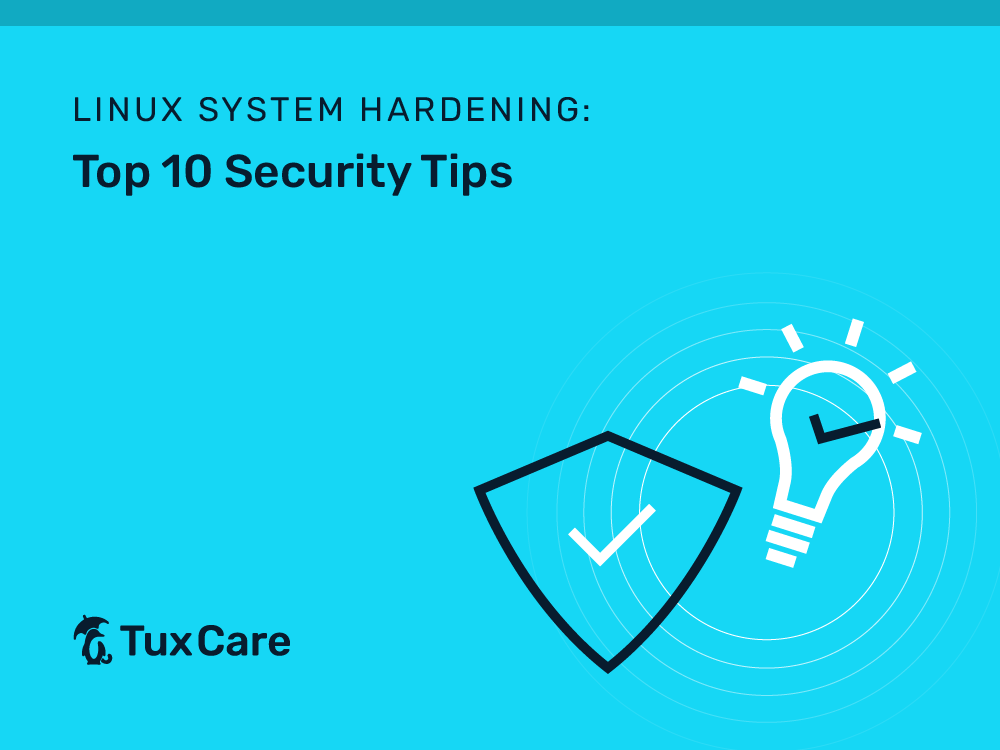 Linux System Hardening: Top 10 Security Tips