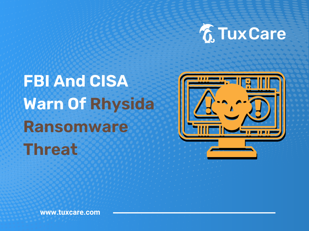 FBI And CISA Warn Of Rhysida Ransomware Threat