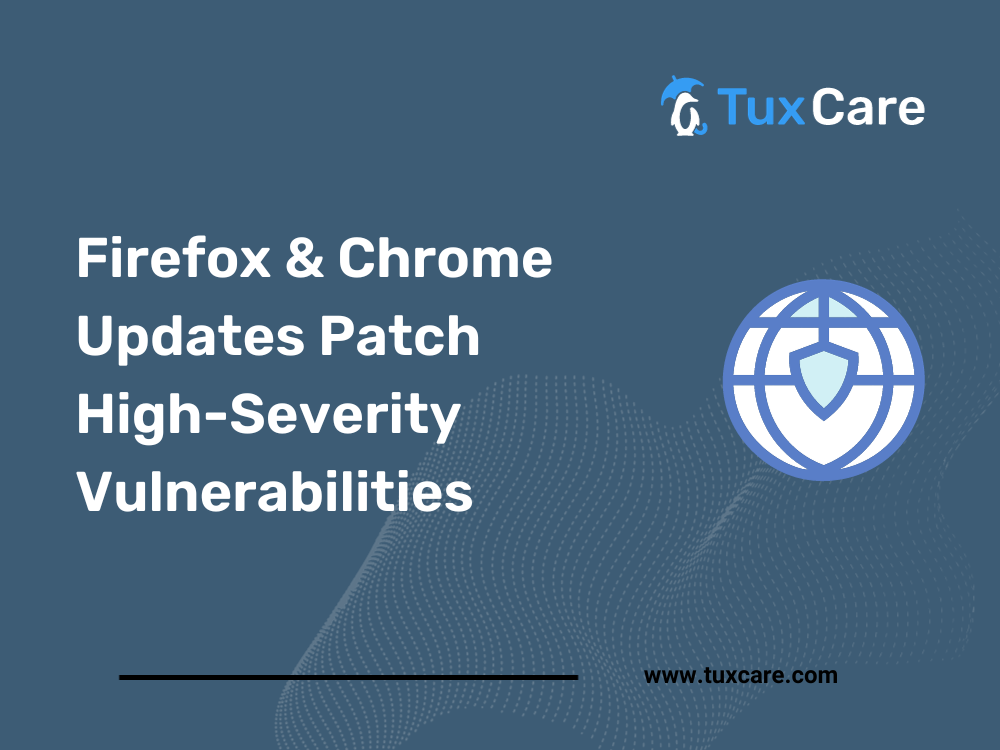 Firefox and Chrome Updates Patch High-Severity Vulnerabilities