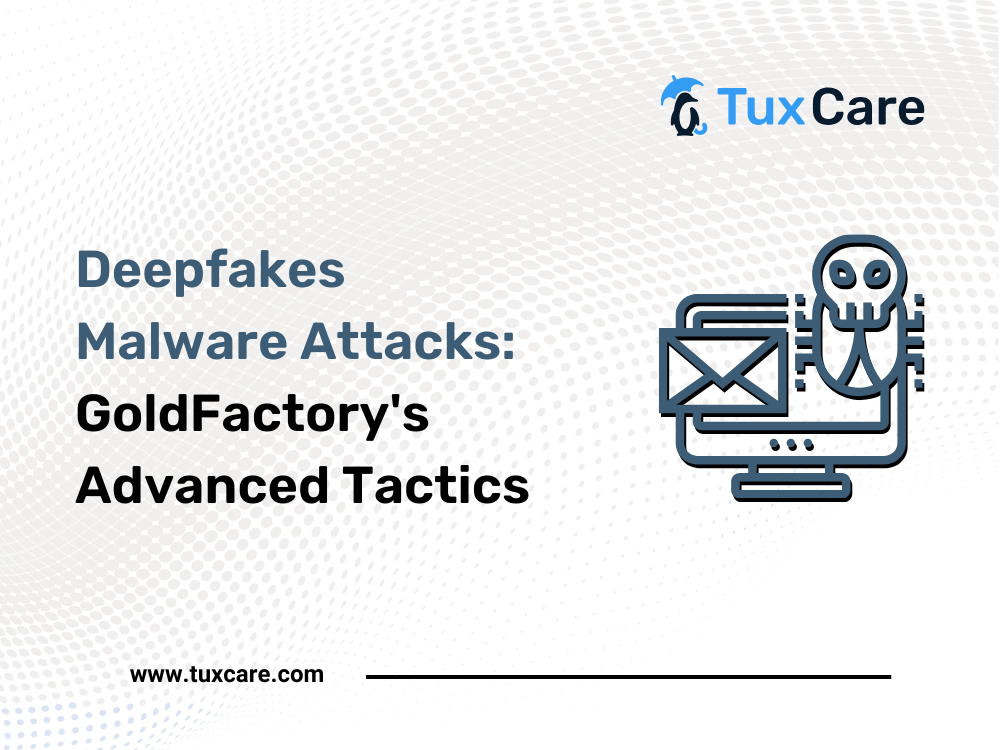 Deepfakes Malware Attacks: GoldFactory's Advanced Tactics