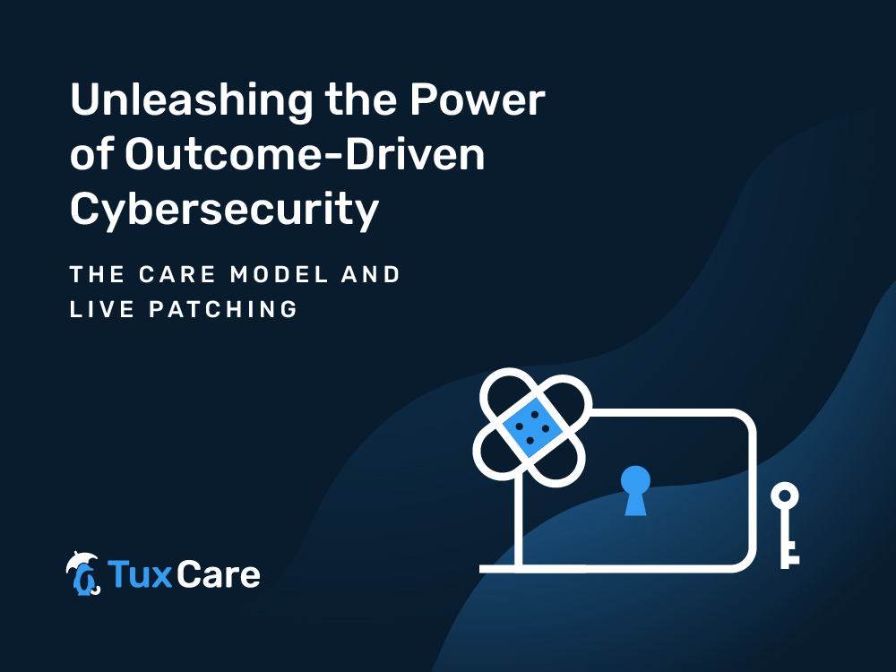 Unleashing the Power of Outcome-Driven Cybersecurity: The CARE Model and Live Patching