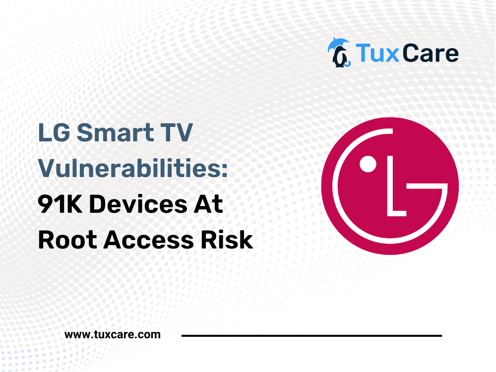 LG Smart TV Vulnerabilities: 91K Devices At Root Access Risk 