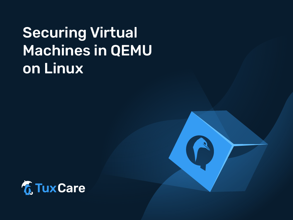 Securing Virtual Machines in QEMU on Linux