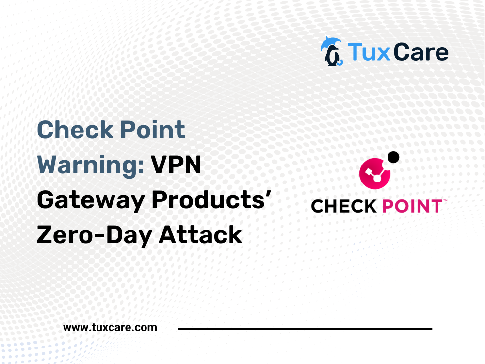 Check Point Warning: VPN Gateway Products’ Zero-Day Attack