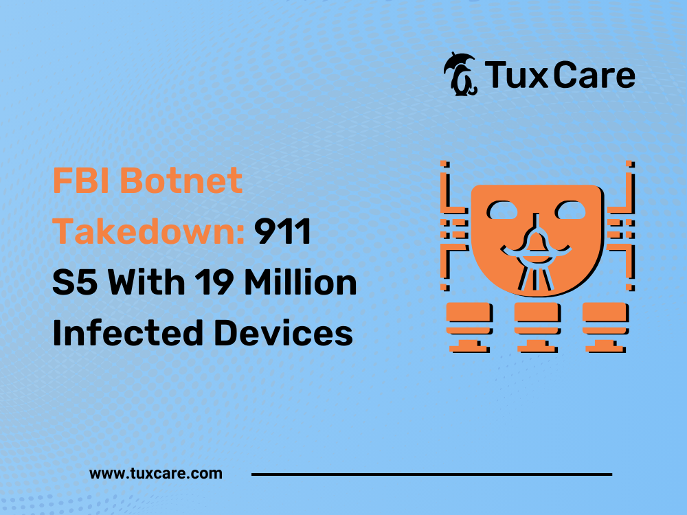 FBI Botnet Takedown: 911 S5 With 19 Million Infected Devices