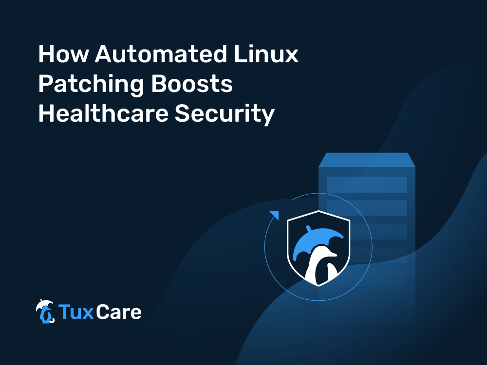 How Automated Linux Patching Boosts Healthcare Security